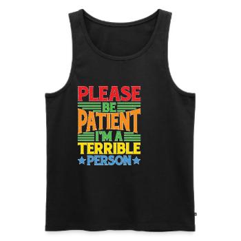Please Be Patient I'm A Terrible Person 5 - Männer Premium Bio Tank Top - Schwarz - Vorne - Michal (187cm)