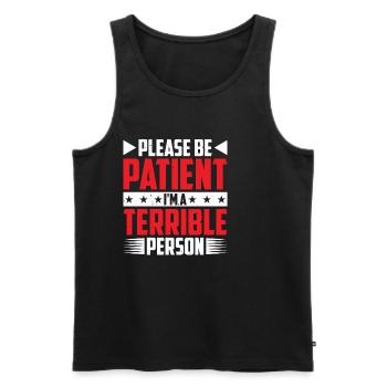 Please Be Patient I'm A Terrible Person 6 - Männer Premium Bio Tank Top - Schwarz - Vorne - Michal (187cm)