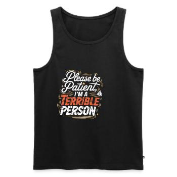 Please Be Patient I'm A Terrible Person 4 - Männer Premium Bio Tank Top - Schwarz - Vorne - Michal (187cm)