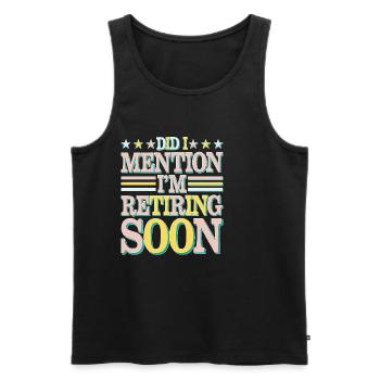 Did I Mention I'm Retiring Soon 5 - Männer Premium Bio Tank Top - Schwarz - Vorne - Michal (187cm)