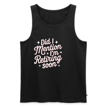 Did I Mention I'm Retiring Soon 6 - Männer Premium Bio Tank Top - Schwarz - Vorne - Michal (187cm)