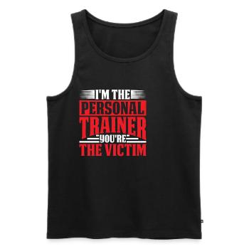I'm The Personal Trainer You're The Victim 6 - Männer Premium Bio Tank Top - Schwarz - Vorne - Michal (187cm)