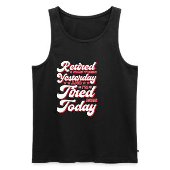 Retired Tired Yesterday Tired Again Today - Männer Premium Bio Tank Top - Schwarz - Vorne - Michal (187cm)