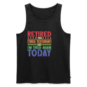 Retired Tired Yesterday Tired Again Today 2 - Männer Premium Bio Tank Top - Schwarz - Vorne - Michal (187cm)