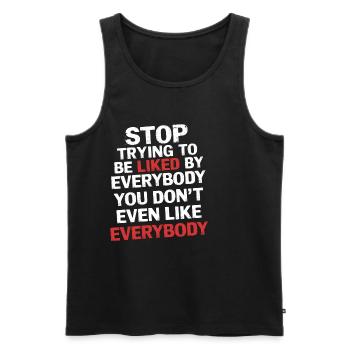 Stop Trying to Be Liked You Don’t Even Like Em 5 - Männer Premium Bio Tank Top - Schwarz - Vorne - Michal (187cm)