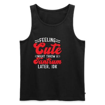 Feeling Cute, Might Throw A Tantrum Later, Idk 61 - Männer Premium Bio Tank Top - Schwarz - Vorne - AI Model Male 178 light (178cm)