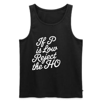 If P Is Low Reject The HO 7 - Männer Premium Bio Tank Top - Schwarz - Vorne - AI Model Male 178 light (178cm)