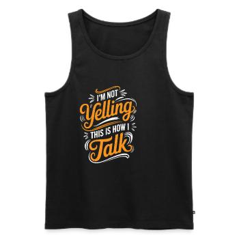 I'm Not Yelling This Is How I Talk 19 - Männer Premium Bio Tank Top - Schwarz - Vorne - Michal (187cm)