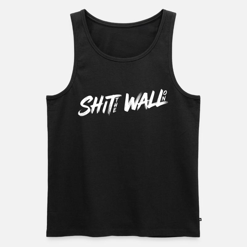 Shit the wall on - Männer Premium Bio Tank Top - Schwarz
