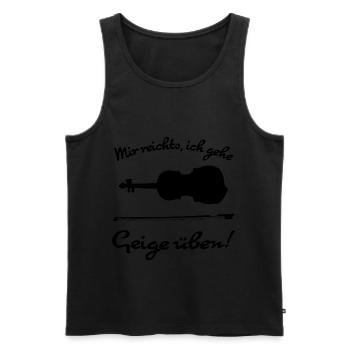 Mir reichts, ich gehe Geige üben! - Männer Premium Bio Tank Top - Schwarz - Vorne - Michal (187cm)
