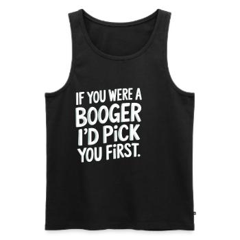 If You Were A Booger I'd Pick You First 9 - Männer Premium Bio Tank Top - Schwarz - Vorne - AI Model Male 178 light (178cm)