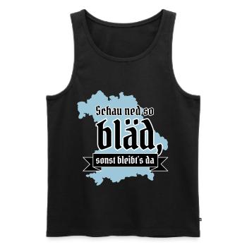 Schau ned so bläd sonst bleibt´s da! bayrisch - Männer Premium Bio Tank Top - Schwarz - Vorne - Michal (187cm)