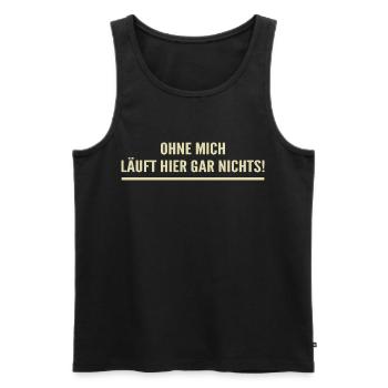 Without me, nothing works here! - Men's Premium Organic Tank Top - black - Front - AI Model Male 178 light (178cm)