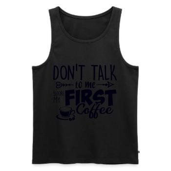 Sprich erst nach meinem ersten Kaffee mit mir. - Männer Premium Bio Tank Top - Schwarz - Vorne - Michal (187cm)