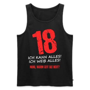 18 Ich Kann Alles! Ich Weiß Alles! Mama Geht Nicht - Männer Premium Bio Tank Top - Schwarz - Vorne - AI Model Male 178 light (178cm)