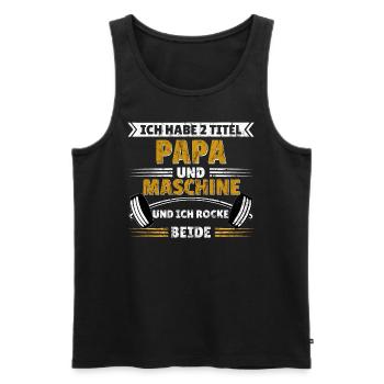 Papa und Maschine Gym Spruch T-shirt Geschenkidee - Männer Premium Bio Tank Top - Schwarz - Vorne - Michal (187cm)