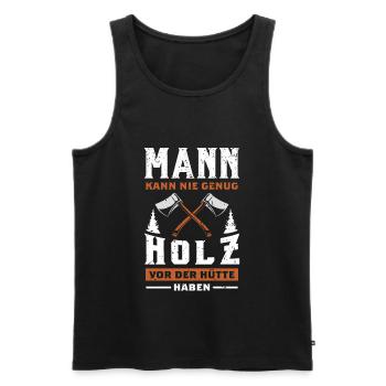 Mann Kann Nie Genug Holz Vor Der Hütte Haben - Männer Premium Bio Tank Top - Schwarz - Vorne - Michal (187cm)