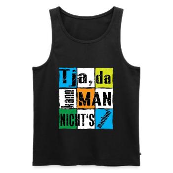 Tja, da kann man nicht's machen! - Männer Premium Bio Tank Top - Schwarz - Vorne - Michal (187cm)