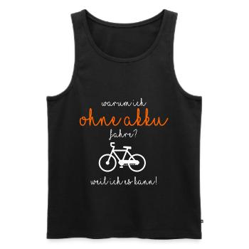 Warum ich ohne Akku fahre? - Männer Premium Bio Tank Top - Schwarz - Vorne - Michal (187cm)