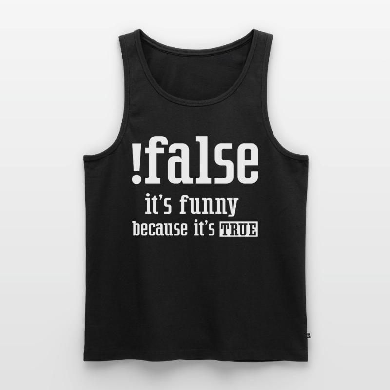 False It's Funny Because It's True False True Men's Premium Organic Tank Top