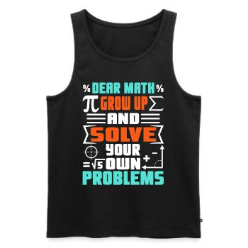 Dear math grow up and solve your own problems - Men's Premium Organic Tank Top - black - Front - AI Model Male 178 light (178cm)
