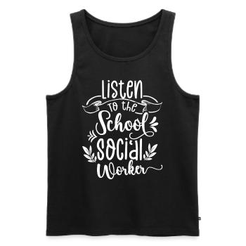Listen To The School Social Worker Vocational School - Men's Premium Organic Tank Top - black - Front - AI Model Male 178 light (178cm)