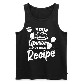 Your Opinion Wasnt In My Recipe - Men's Premium Organic Tank Top - black - Front - Michal (187cm)