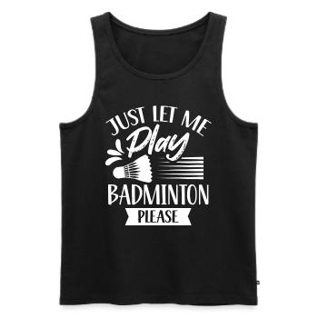 S’il vous plaît, laissez-moi jouer au badminton - Débardeur bio Premium Homme - noir - Devant - Michal (187cm)