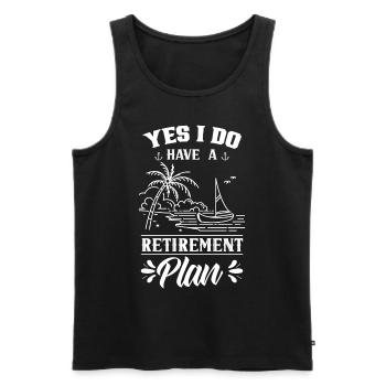 Yes I have a retirement plan sailing sailors - Men's Premium Organic Tank Top - black - Front - Michal (187cm)
