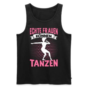 Echte Frauen Können Tanzen. Dance Tanz Sprüche - Männer Premium Bio Tank Top - Schwarz - Vorne - Michal (187cm)