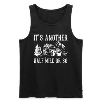 Es Ist Noch Eine Halbe Meile Oder So Wanderung - Männer Premium Bio Tank Top - Schwarz - Vorne - AI Model Male 178 light (178cm)