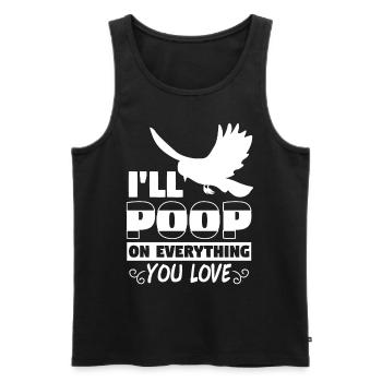 Ill Poop On Everything You Love - Men's Premium Organic Tank Top - charcoal grey - Front - Alexander (188cm)