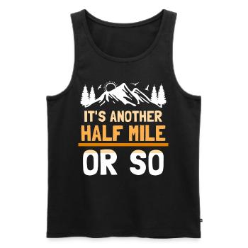 Es Ist Noch Eine Halbe Meile Oder So Wanderung - Männer Premium Bio Tank Top - Schwarz - Vorne - AI Model Male 178 light (178cm)