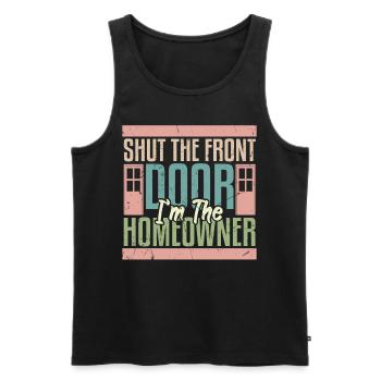 Shut The Front Door Im The Homeowner - Men's Premium Organic Tank Top - black - Front - AI Model Male 178 light (178cm)