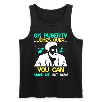 Ok Pubertät Du Kannst Mich Jetzt Heiß Machen - Männer Premium Bio Tank Top - Schwarz - Vorne - Michal (187cm)