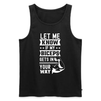 Sag Bescheid Wenn Mein Bizeps Dir Im Weg Ist - Männer Premium Bio Tank Top - Schwarz - Vorne - AI Model Male 178 light (178cm)