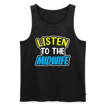 Listen to the midwife on obstetrics midwives profession - Men's Premium Organic Tank Top - black - Front - Michal (187cm)