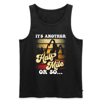 Es Ist Noch Eine Halbe Meile Oder So Wanderung - Männer Premium Bio Tank Top - Schwarz - Vorne - AI Model Male 178 light (178cm)