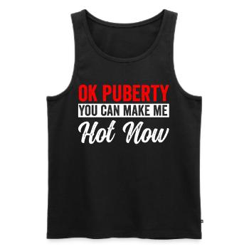 Ok Pubertät Du Kannst Mich Jetzt Heiß Machen - Männer Premium Bio Tank Top - Schwarz - Vorne - Michal (187cm)