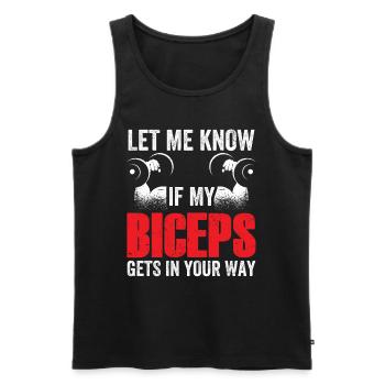 Sag Mir Bescheid Wenn Mein Bizeps Dir Im Weg Ist - Männer Premium Bio Tank Top - Schwarz - Vorne - AI Model Male 178 light (178cm)
