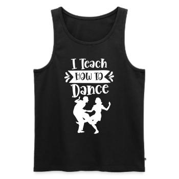 I teach how to dance dance school dance teacher - Men's Premium Organic Tank Top - black - Front - Michal (187cm)