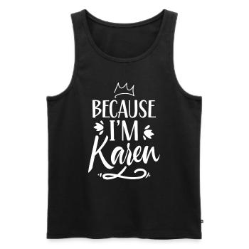 Weil Ich Karen Bin Karens Lustig Beruhig Dich - Männer Premium Bio Tank Top - Schwarz - Vorne - AI Model Male 178 light (178cm)