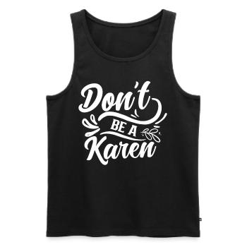 Sei Keine Karen Beruhig Dich Karens Lustig Meme - Männer Premium Bio Tank Top - Schwarz - Vorne - AI Model Male 178 light (178cm)