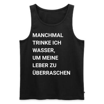 Manchmal trinke ich Wasser Leber zu überraschen - Männer Premium Bio Tank Top - Schwarz - Vorne - Michal (187cm)