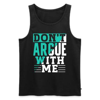 Diskutiere Nicht Mit Mir Argumentieren Argument - Männer Premium Bio Tank Top - Schwarz - Vorne - AI Model Male 178 light (178cm)