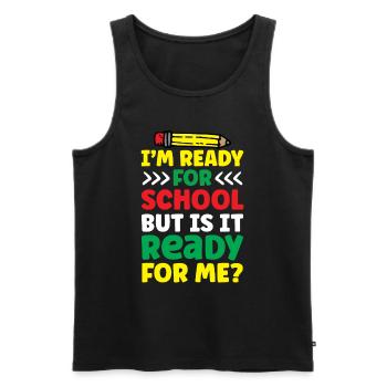 Am ready for school she is ready for me - Men's Premium Organic Tank Top - black - Front - AI Model Male 178 light (178cm)
