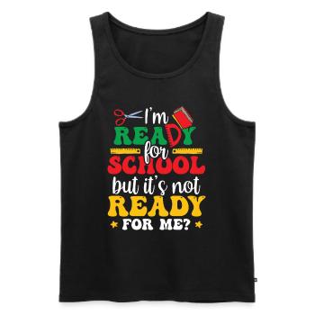 Am ready for school she is ready for me - Men's Premium Organic Tank Top - black - Front - AI Model Male 178 light (178cm)