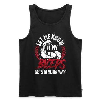 Sag Mir Bescheid Wenn Mein Bizeps Dir Im Weg Ist - Männer Premium Bio Tank Top - Schwarz - Vorne - AI Model Male 178 light (178cm)