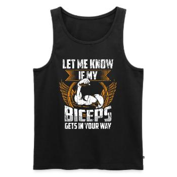 Sag Mir Bescheid Wenn Mein Bizeps Dir Im Weg Ist - Männer Premium Bio Tank Top - Schwarz - Vorne - AI Model Male 178 light (178cm)