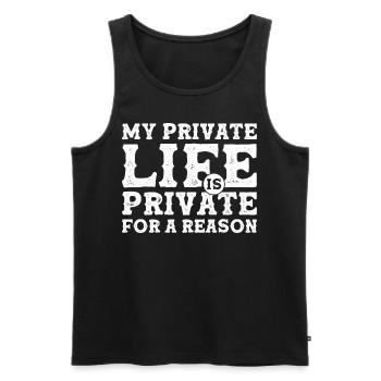 My Private Life is Private For a Reason - Privacy - Männer Premium Bio Tank Top - Schwarz - Vorne - AI Model Male 178 light (178cm)